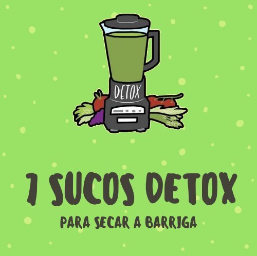  7 Melhores Sucos Detox Para Secar a Barriga