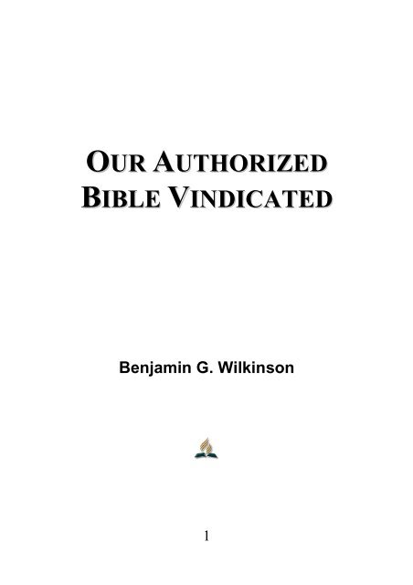 Our Authorized Bible Vindicated - Benjamin G. Wilkinson