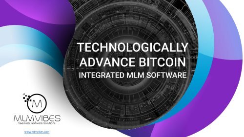 Technologically Advance Bitcoin Integrated MLM Software  