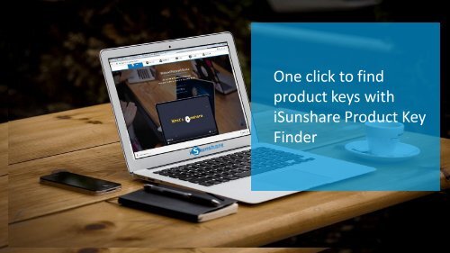 The fastest way to find back all product keys with iSunshare Product Key Finder