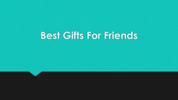 Right Gifts For Friends