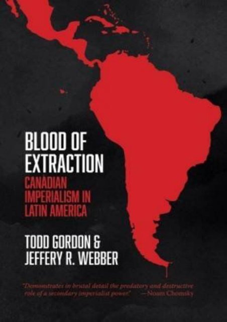 #PDF~ Blood of Extraction: Canadian Imperialism in Latin America Online