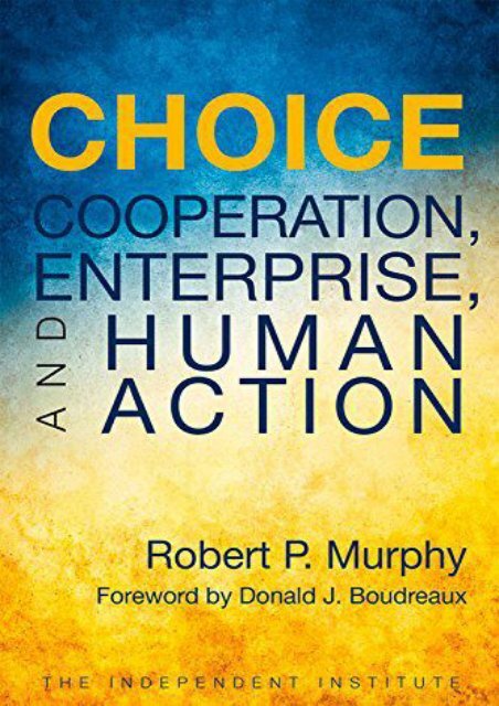 [PDF] Choice: Cooperation, Enterprise, and Human Action Ready