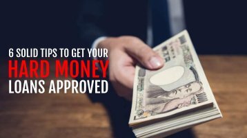 6 Solid Tips To Get Your Hard Money Loans Approved