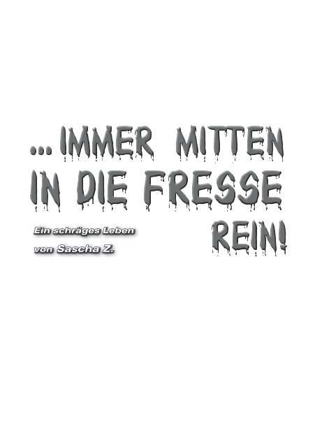 Leseprobe - Immer mitten in die Fresse rein!