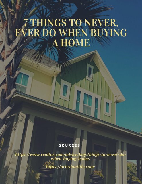 7 THINGS TO NEVER, EVER DO WHEN BUYING A HOME