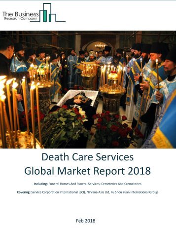 Death Care Services Global Market Report 2018 Sample