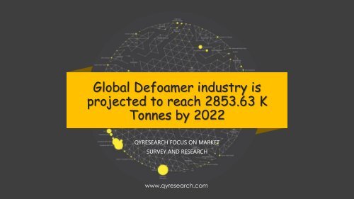 Global Defoamer industry is projected to reach 2853.63 K Tonnes by 2022