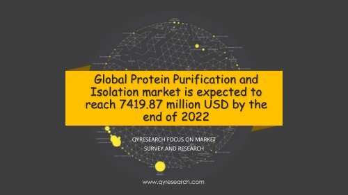 Global Protein Purification and Isolation market is expected to reach 7419.87 million USD by the end of 2022