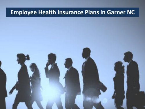 Employee Health Insurance Plans in Garner NC