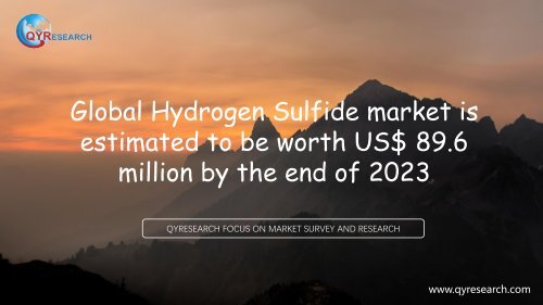 Global Hydrogen Sulfide market is estimated to be worth US$ 89.6 million by the end of 2023