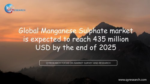 Global Manganese Sulphate market is expected to reach 435 million USD by the end of 2025