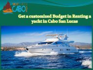 Get a customized Budget in Renting a yacht in Cabo San Lucas