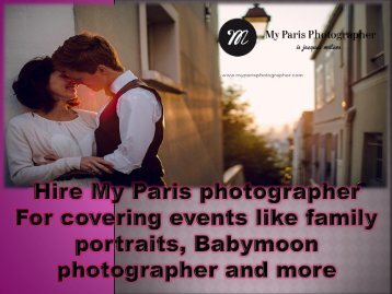Hire My Paris photographer For covering events like family portraits, Babymoon photographer and more