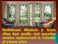 NorthGuard Windows & Doors offers Best quality and expertise window replacement in Caledon at a lower price