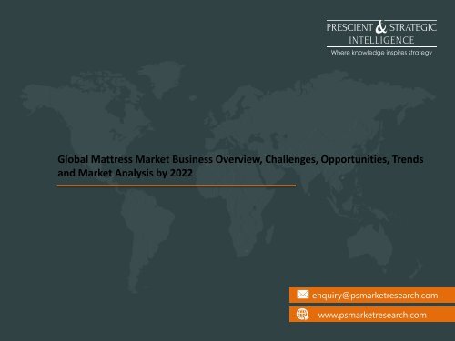 Global Mattress Market Business Overview, Challenges, Opportunities, Trends and Market Analysis by 2022