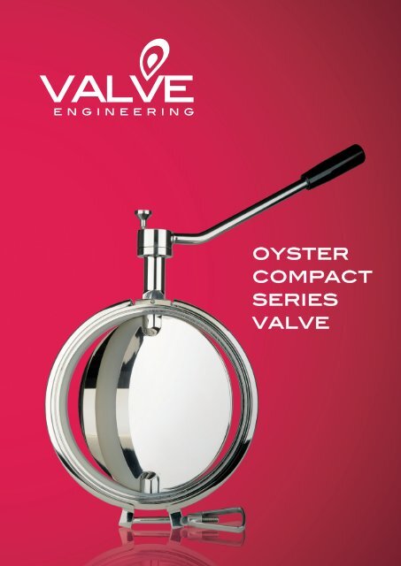 OYSTER COmPACT SERIES VAlVE - ValvEngineering