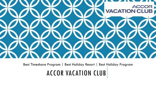Accor Vacation Club - Best Timeshare Program &amp; Resorts
