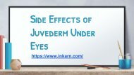 Side Effects of Juvederm Under Eyes