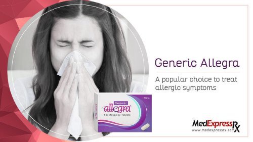 Generic Allegra- A popular choice to treat allergic symptoms