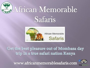 Get the best pleasure out of Mombasa day trip in a true safari nation Kenya