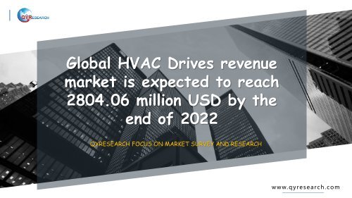 Global HVAC Drives revenue market is expected to reach 2804.06 million USD by the end of 2022