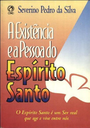 A Existencia e a Pessoa do Espirito Santo - Severino Pedro da Silva