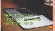How to Solve Lexmark Printer Offline Issue?