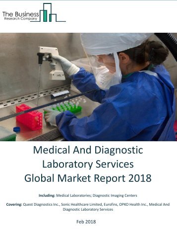 Medical And Diagnostic Laboratory Services Global Market Report 2018 Sample