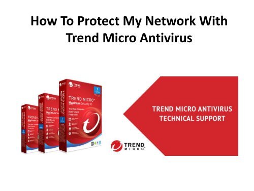 How To Protect My Network With Trend Micro Antivirus