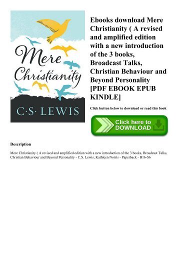 Ebooks download Mere Christianity ( A revised and amplified edition with a new introduction of the 3 books  Broadcast Talks  Christian Behaviour and Beyond Personality [PDF EBOOK EPUB KINDLE]