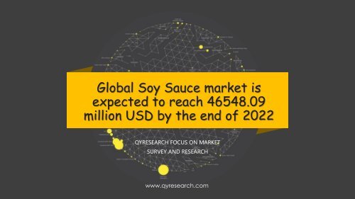 Global Soy Sauce market is expected to reach 46548.09 million USD by the end of 2022