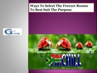 Ways To Select The Freezer Rooms To Best Suit The Purpose