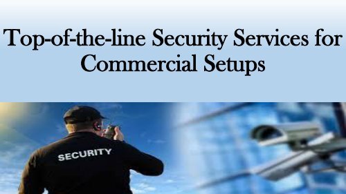 Top-of-the-line Security Services for Commercial Setups
