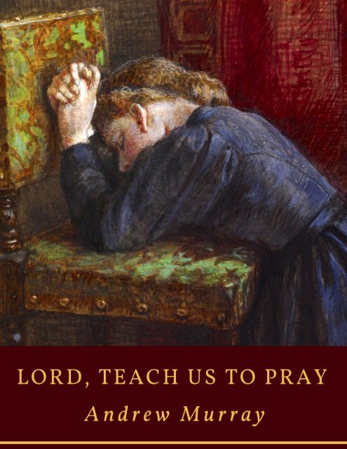 Lord, Teach Us To Pray by Rev. Andrew Murray