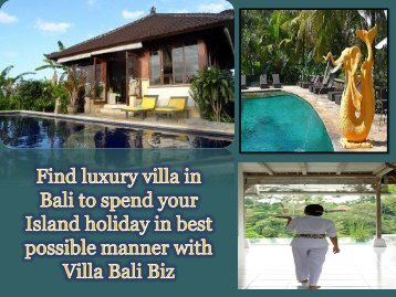 Find luxury villa in Bali to spend your Island holiday in best possible manner with Villa Bali Biz