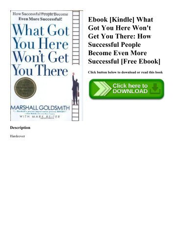 Ebook [Kindle] What Got You Here Won&#039;t Get You There How Successful People Become Even More Successful [Free Ebook]