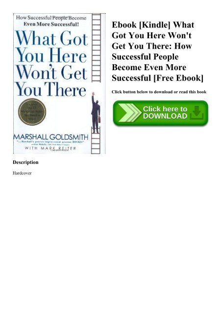 Ebook [Kindle] What Got You Here Won't Get You There How Successful People Become Even More Successful [Free Ebook]