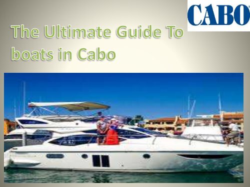 The Ultimate Guide To boats in Cabo