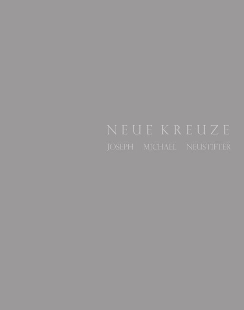 Joseph Michael Neustifter - Neue Kreuze - 2018