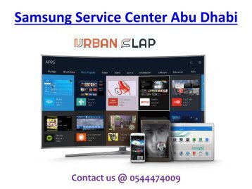 Check out the Samsung Service Center in Abu Dhabi, Call at 0544474009 