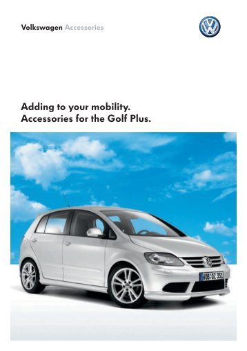 Adding to your mobility. Accessories for the Golf Plus.