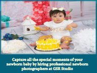 Capture all the special moments of your newborn baby by hiring professional newborn photographers at GSR Studio