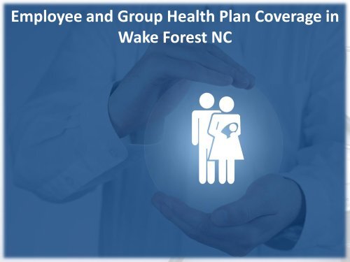 Employee and Group Health Plan Coverage in Wake Forest NC