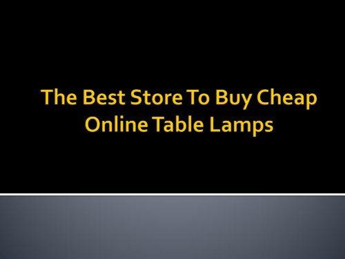 The Right Place To Buy Cheap Online Table Lamps