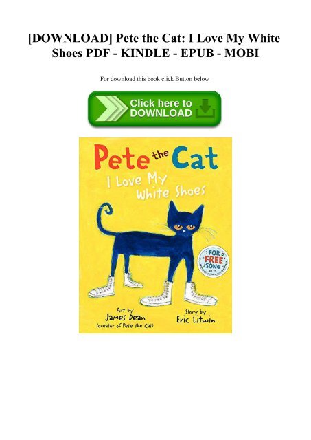 DOWNLOAD] Pete the Cat I Love My White Shoes PDF - KINDLE - EPUB - MOBI