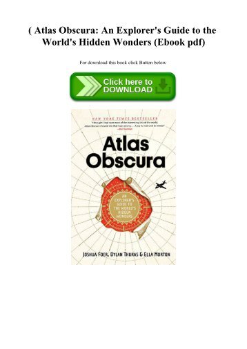 (B.O.O.K.$ Atlas Obscura An Explorer's Guide to the World's Hidden Wonders (Ebook pdf)