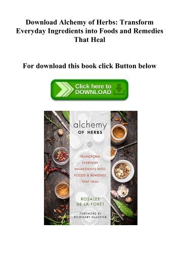 Download Alchemy of Herbs Transform Everyday Ingredients into Foods and Remedies That Heal (DOWNLOAD