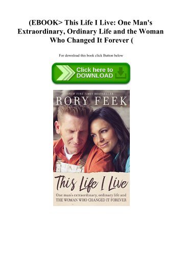 (EBOOK This Life I Live One Man's Extraordinary  Ordinary Life and the Woman Who Changed It Forever 