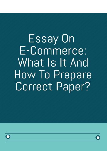 Essay On E-Commerce: What Is It And How To Prepare Correct Paper?